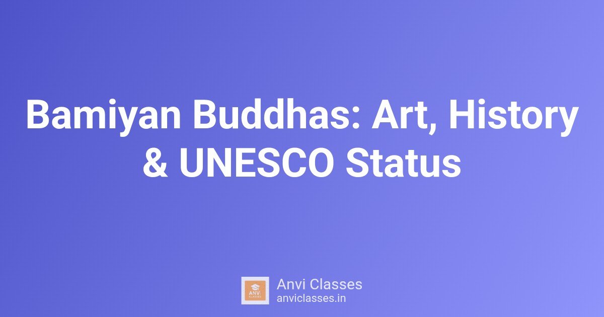 Bamiyan Buddhas: Art, History & UNESCO Status
