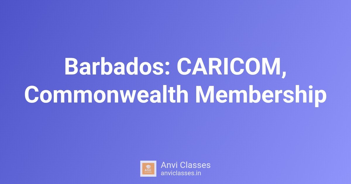 Barbados: CARICOM, Commonwealth Membership