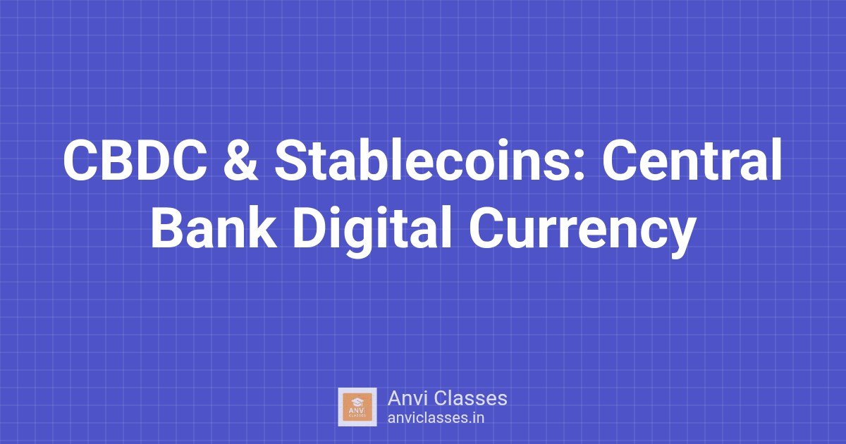 CBDC & Stablecoins: Central Bank Digital Currency