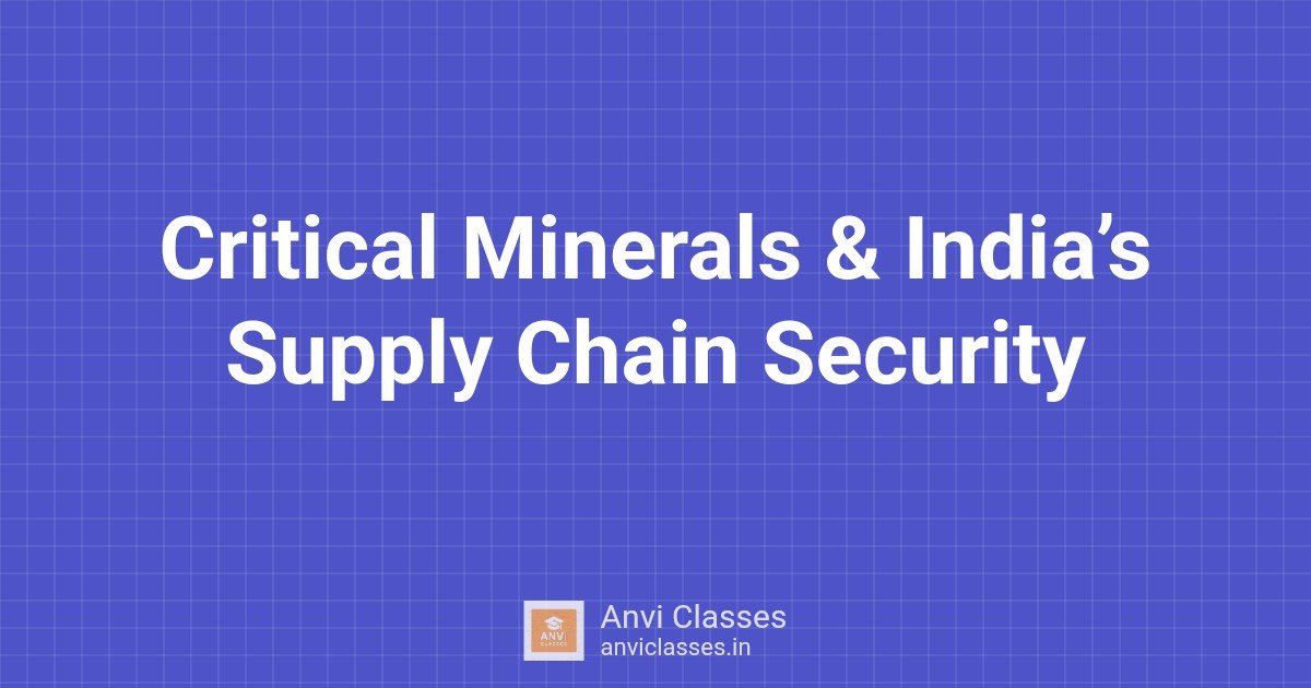 Critical Minerals & India’s Supply Chain Security