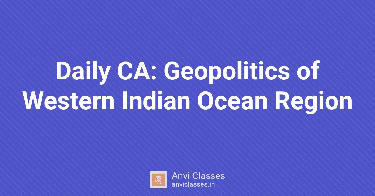 Daily CA: Geopolitics of Western Indian Ocean Region