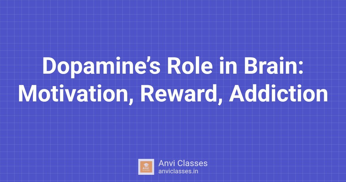 Dopamine’s Role in Brain: Motivation, Reward, Addiction