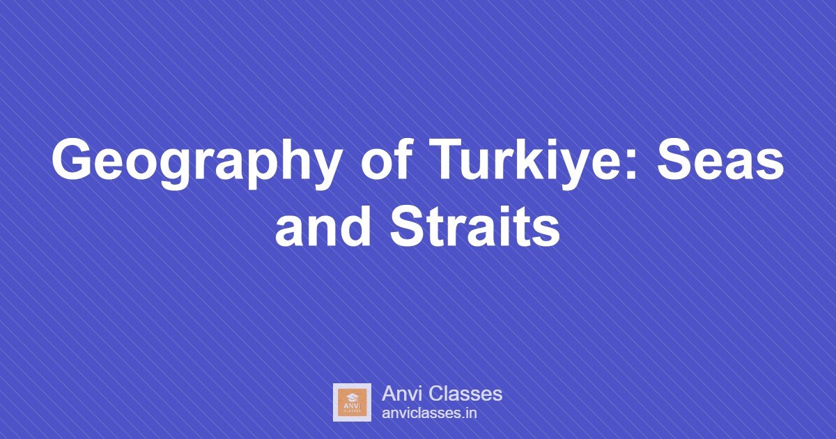 Geography of Turkiye: Seas and Straits