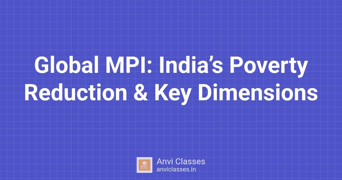 Global MPI: India’s Poverty Reduction & Key Dimensions
