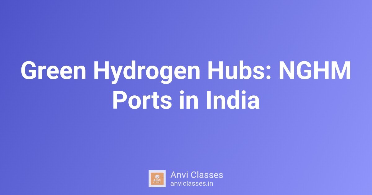 Green Hydrogen Hubs: NGHM Ports in India