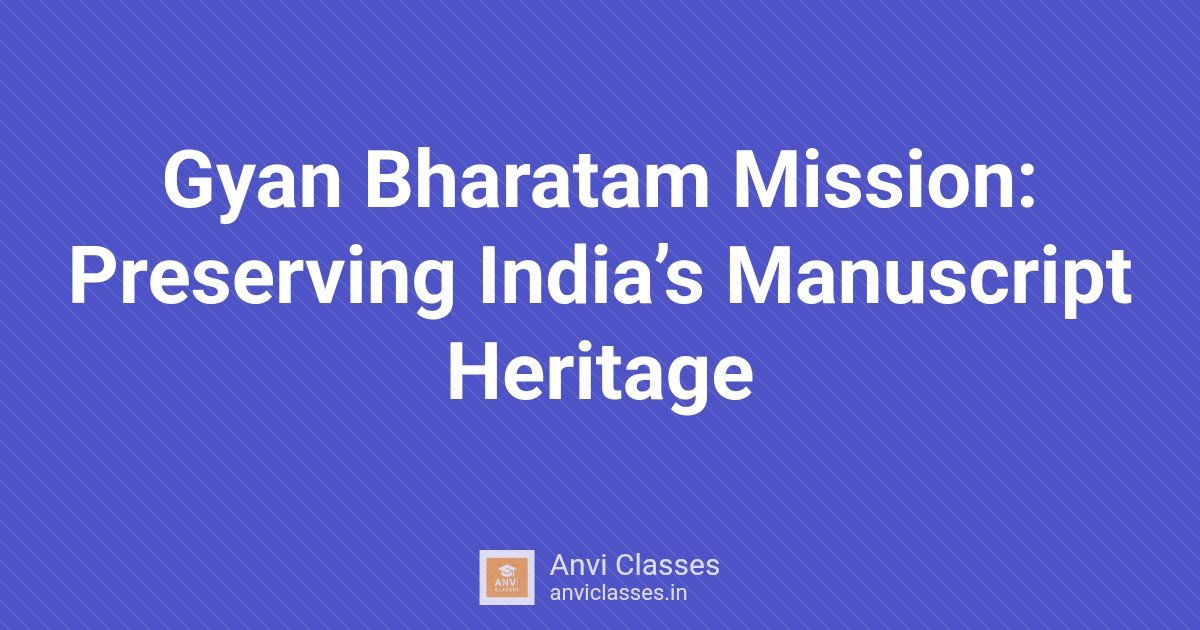 Gyan Bharatam Mission: Preserving India’s Manuscript Heritage