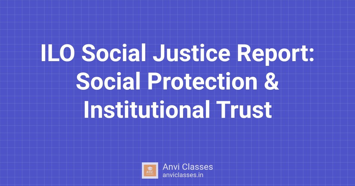 ILO Social Justice Report: Social Protection & Institutional Trust