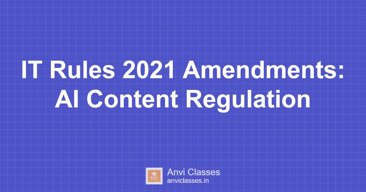 IT Rules 2021 Amendments: AI Content Regulation