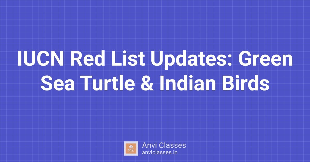 IUCN Red List Updates: Green Sea Turtle & Indian Birds