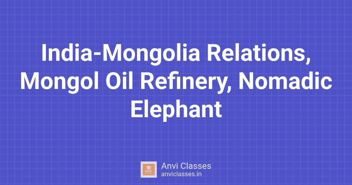 India-Mongolia Relations, Mongol Oil Refinery, Nomadic Elephant