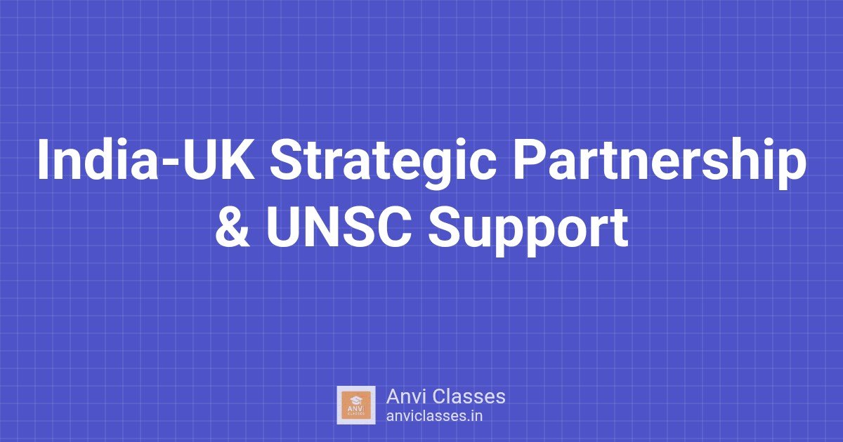 India-UK Strategic Partnership & UNSC Support