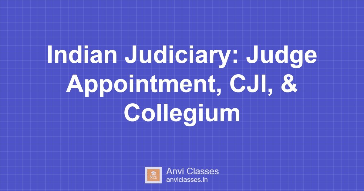 Indian Judiciary: Judge Appointment, CJI, & Collegium