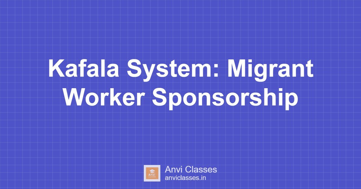 Kafala System: Migrant Worker Sponsorship