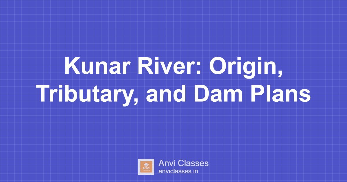 Kunar River: Origin, Tributary, and Dam Plans