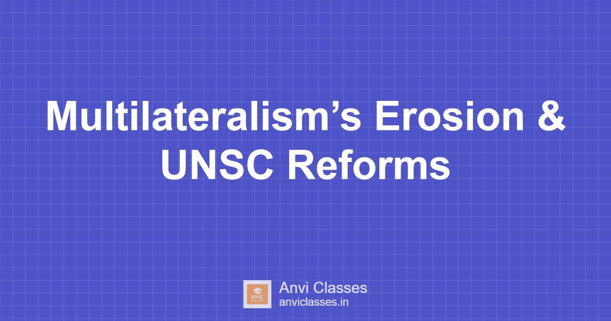 Multilateralism’s Erosion & UNSC Reforms