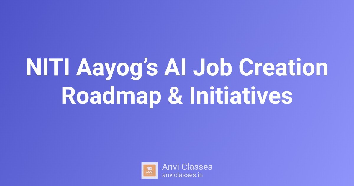 NITI Aayog’s AI Job Creation Roadmap & Initiatives