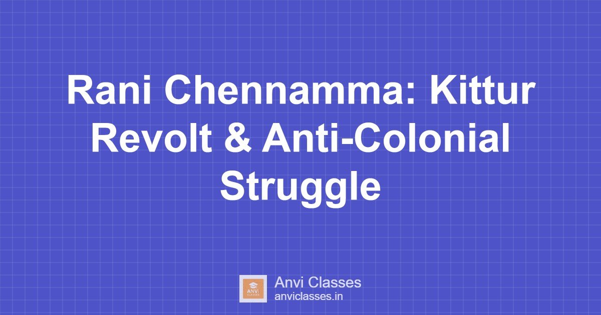 Rani Chennamma: Kittur Revolt & Anti-Colonial Struggle