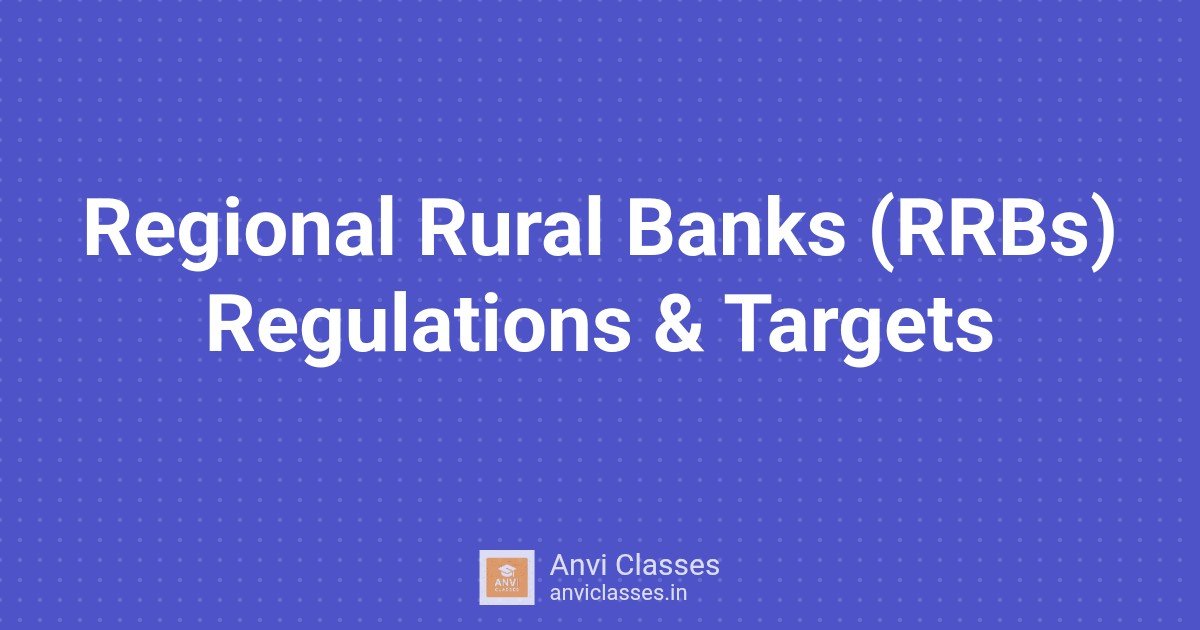 Regional Rural Banks (RRBs) Regulations & Targets