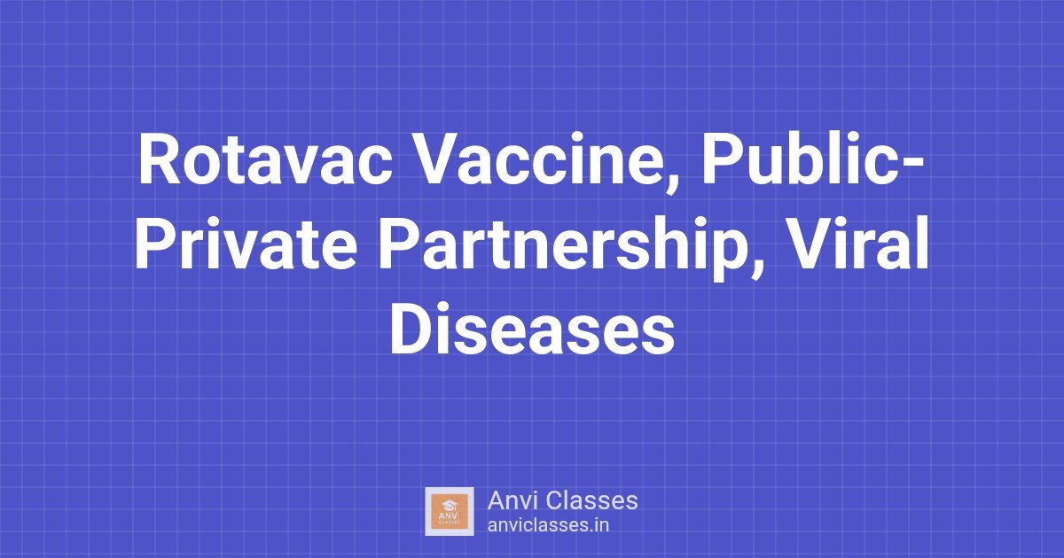 Rotavac Vaccine, Public-Private Partnership, Viral Diseases