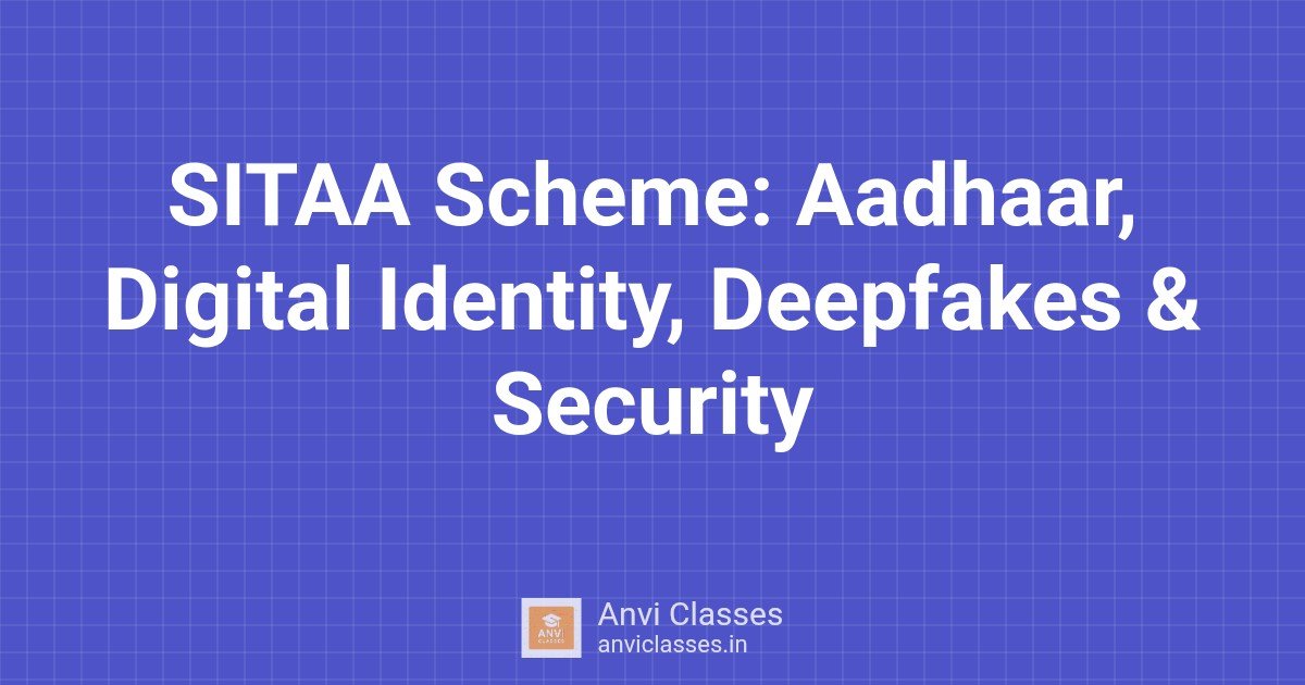 SITAA Scheme: Aadhaar, Digital Identity, Deepfakes & Security