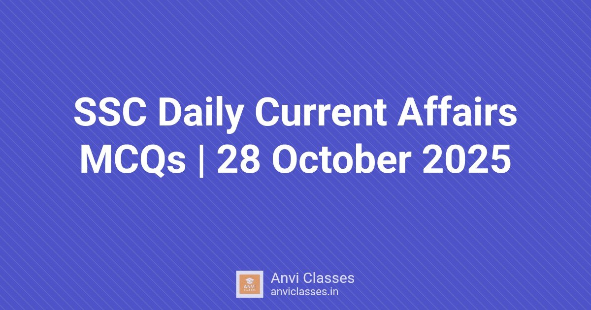SSC Daily Current Affairs MCQs | 28 October 2025