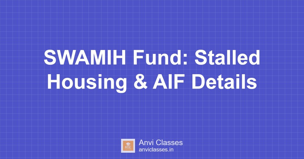 SWAMIH Fund: Stalled Housing & AIF Details