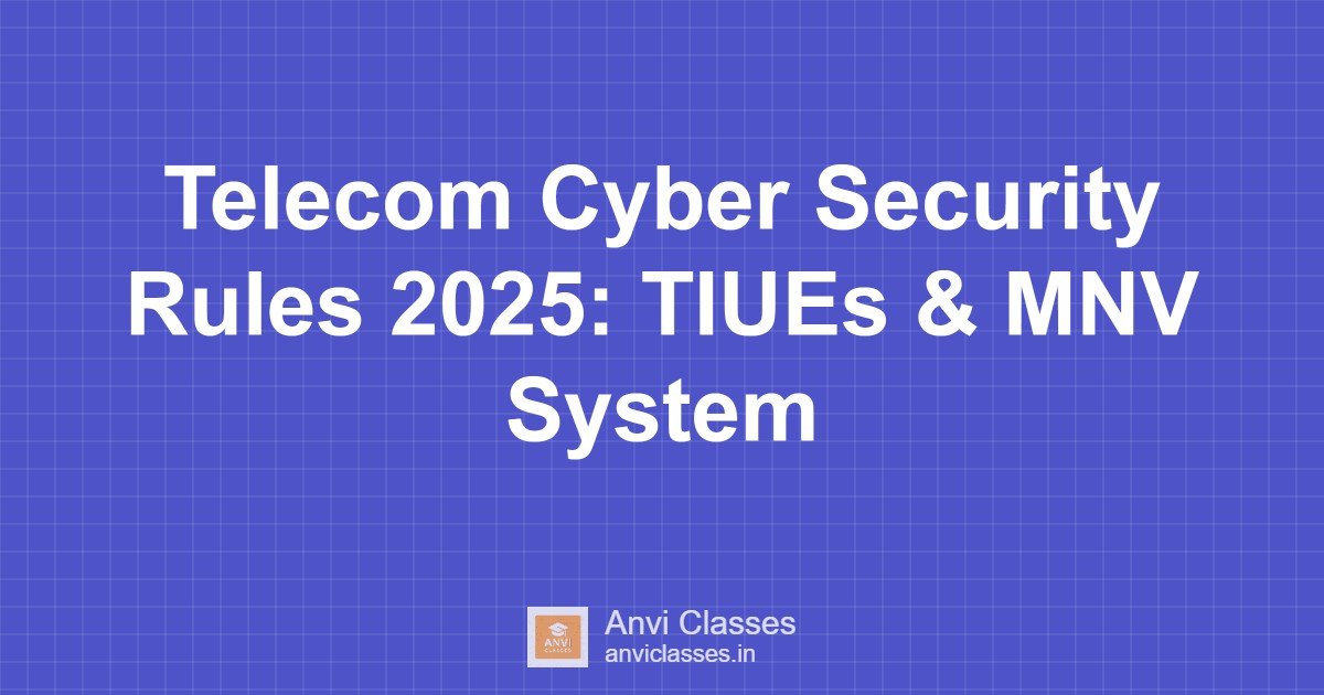 Telecom Cyber Security Rules 2025: TIUEs & MNV System
