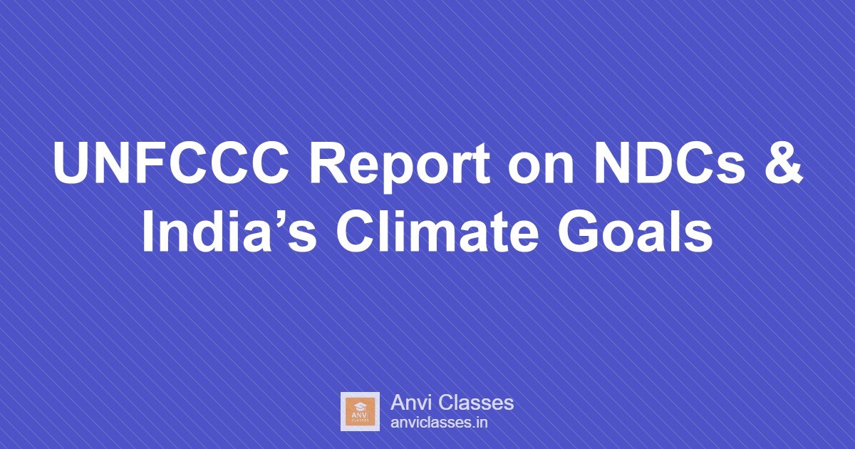 UNFCCC Report on NDCs & India’s Climate Goals