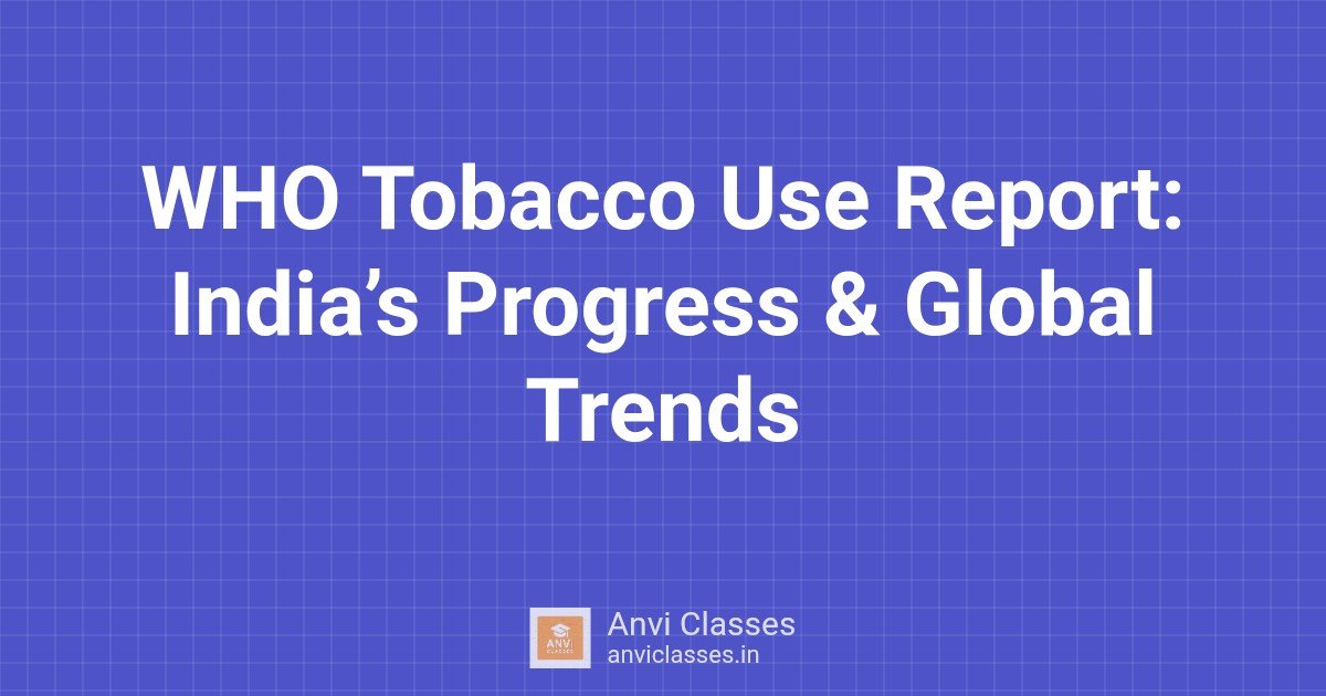 WHO Tobacco Use Report: India’s Progress & Global Trends