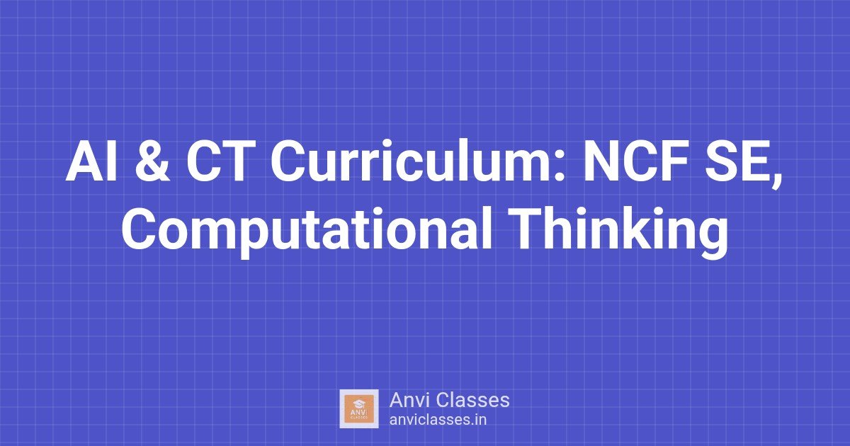 AI & CT Curriculum: NCF SE, Computational Thinking