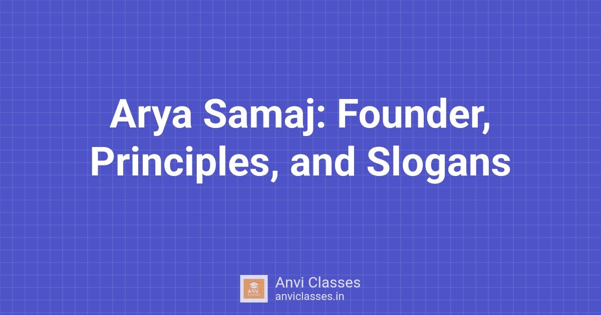 Arya Samaj: Founder, Principles, and Slogans
