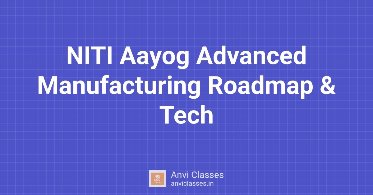 NITI Aayog Advanced Manufacturing Roadmap & Tech