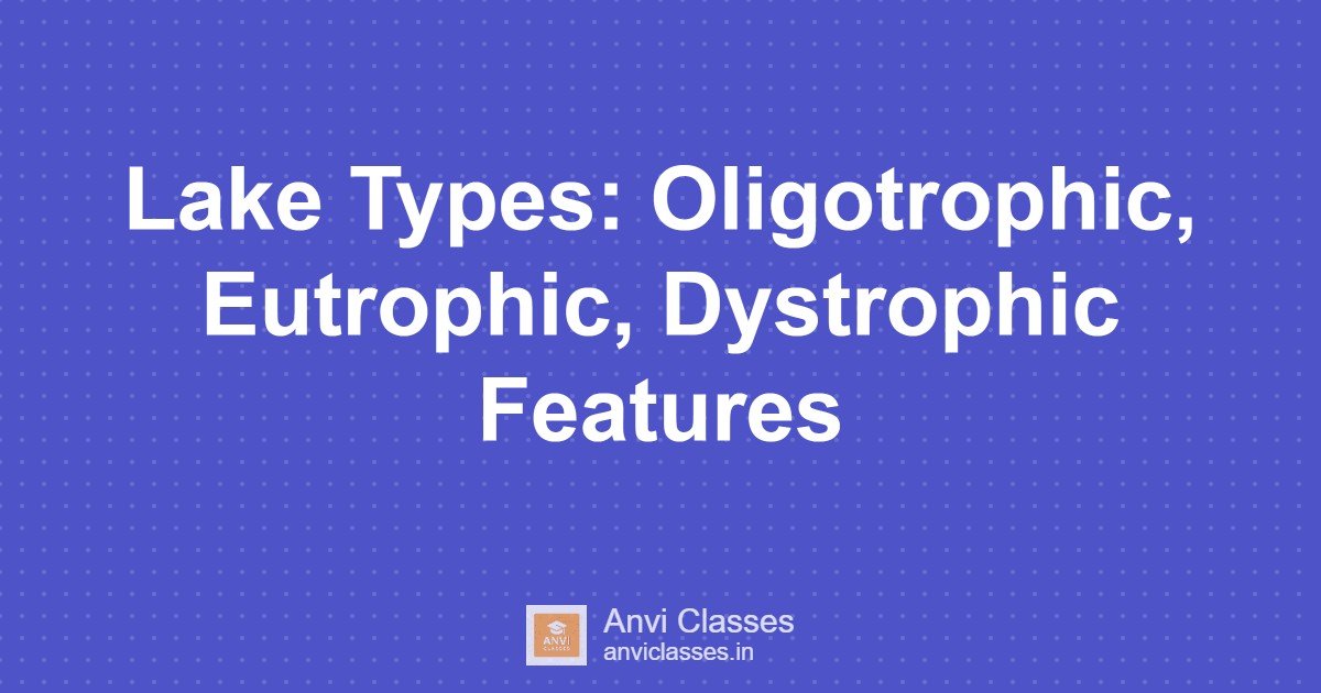 Lake Types: Oligotrophic, Eutrophic, Dystrophic Features