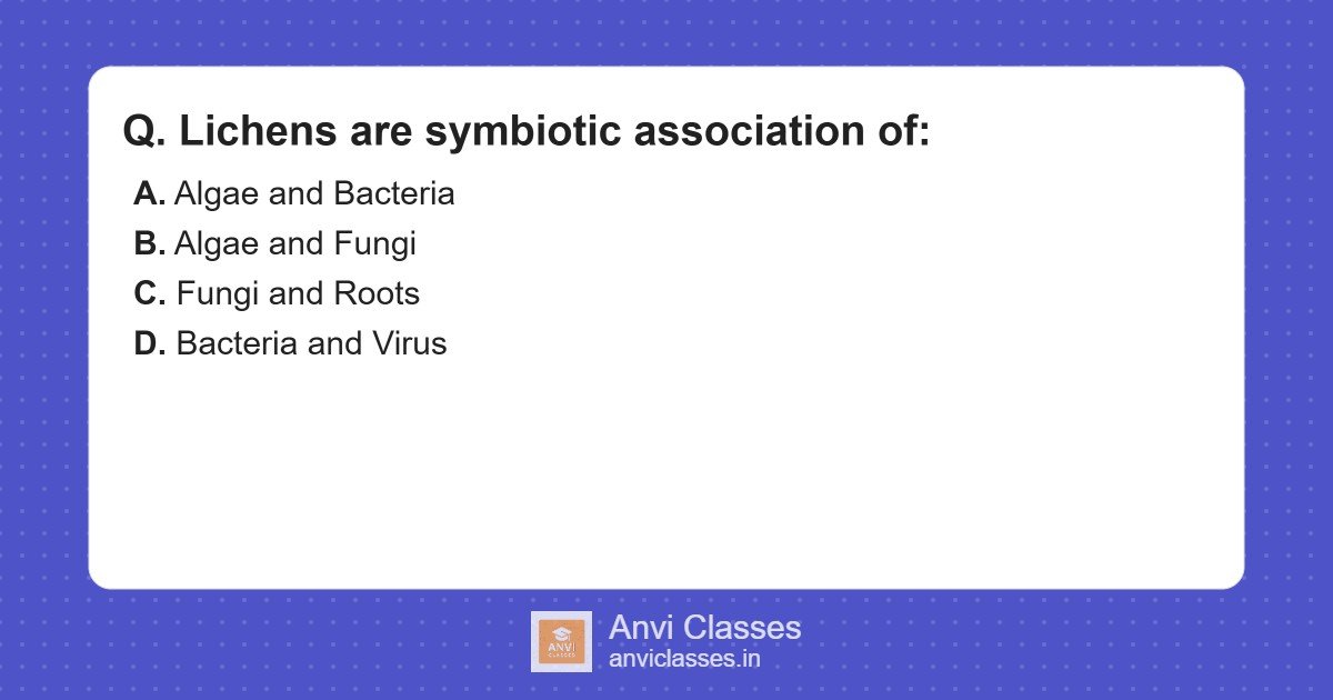 Lichens: Symbiotic Association of Algae and Fungi