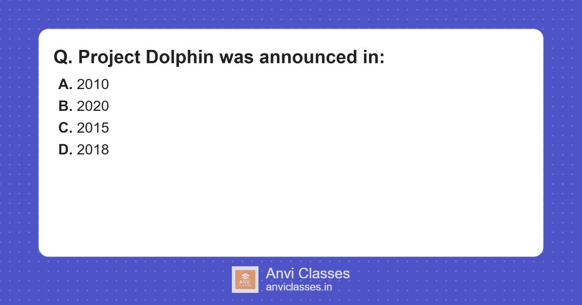 Project Dolphin Launch Year India