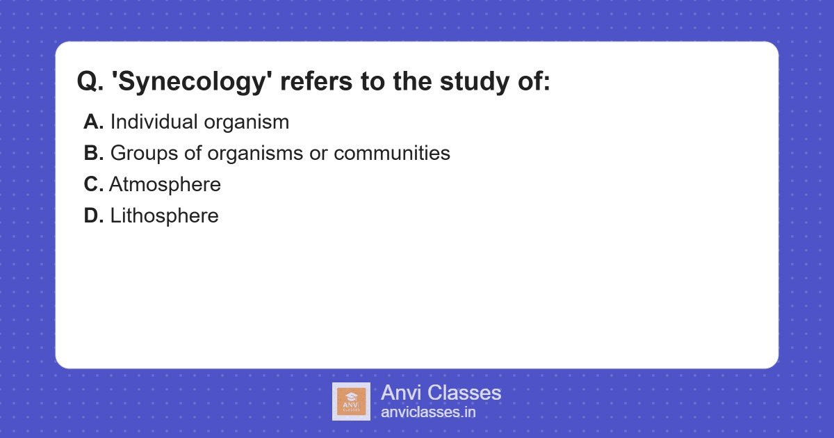 Synecology: Communities & Ecosystem Study